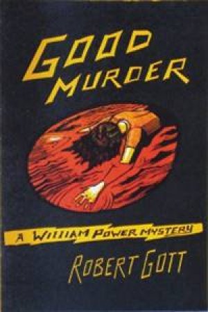 Good Murder: A William Power Mystery by Robert Gott