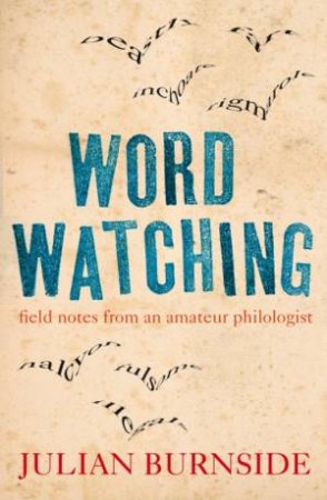 Wordwatching by Julian Burnside