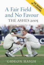 A Fair Field And No Favour The Ashes 2005