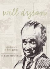 Will Dyson Australias Radical Genius