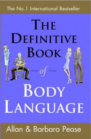 The Definitive Guide To Body Language by Allan Pease & Barbara Pease