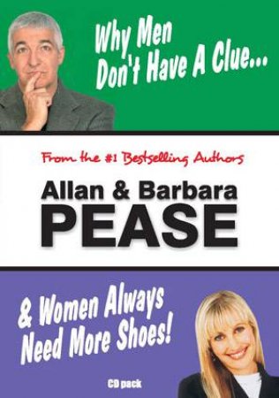 Why Men Don't Have A Clue And Women Always Need More Shoes by Allan & Barbara Pease