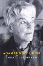 Agamemnons Kiss Selected Esssays