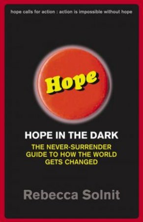 Hope In The Dark by Rebecca Solnit