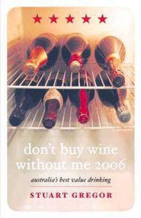 Don't Buy Wine Without Me 2006 by Stuart Gregor