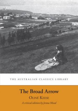 The Broad Arrow: Being Passages from the History of Maida Gwynnham, a Lifer by Oliné Keese & Jenna Mead