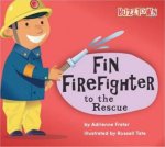 Fin Fire Fighter To The Rescue