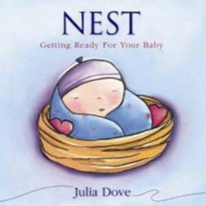 Nest: Getting Ready For Your Baby by Julia Dove