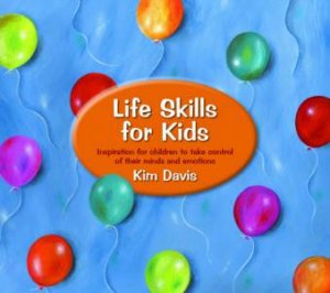 Life Skills For Kids by Kim Davies