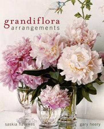 Grandiflora Arrangements by Saskia Havekes & Gary Heery