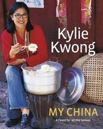 Kylie Kwong: My China by Kylie Kwong