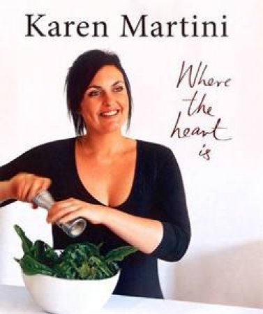 Karen Martini: Where The Heart Is by Karen Martini