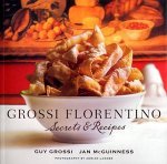 Grossi Florentino Secrets And Recipes