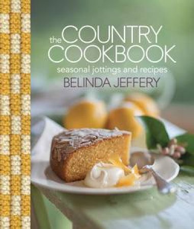 The Country Cookbook by Belinda Jeffery