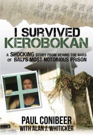 I Survived Kerobokan by Paul Conibeer