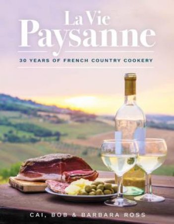 La Vie Paysanne by Cai Ross, Bob Ross & Barbara Ross