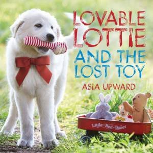 Lovable Lottie And The Lost Toy by Asia Upward