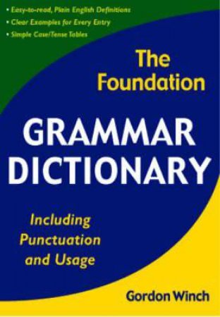 The Foundation Grammar Dictionary by Gordon Winch