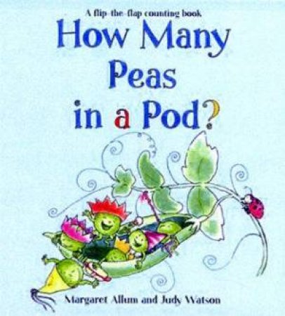 How Many Peas In A Pod? by Margaret Allum & Judy Watson