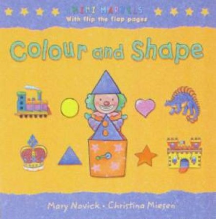 Mini Marvels: Colour And Shape by Mary Novick & Christina Miesen (Ill)