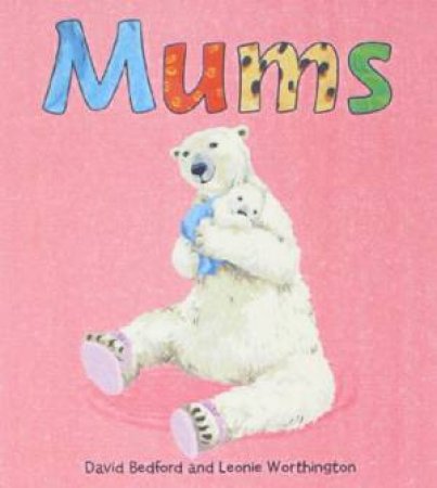 Mums by David Bedford & Leonie Worthington