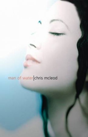 Man Of Water by Chris McLeod