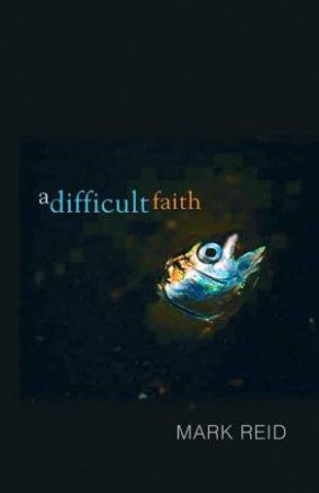 A Difficult Faith by Mark Reid