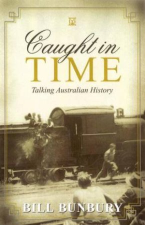 Caught In Time: Talking Australian History