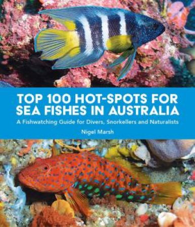 Top 100 Hot Spots For Sea Fishes In Australia by Marsh Nigel