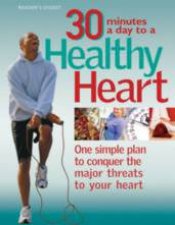 30 Minutes A Day To A Healthy Heart One Simple Plan To Conquer The Major Threats To Your Heart