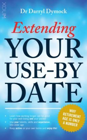 Extending Your Use-By Date by Darryl Dymock