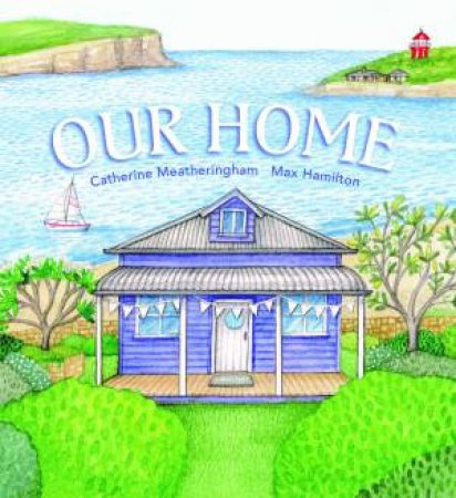 Our Home by Catherine Meatheringham & Max Hamilton