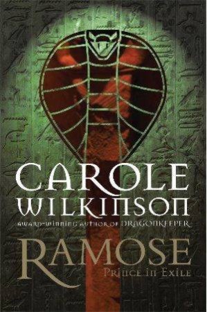 Ramose: Prince In Exile by Carole Wilkinson
