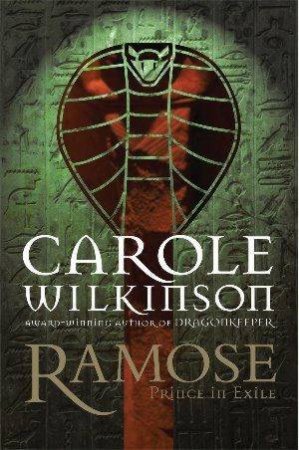 Ramose: Prince In Exile by Carole Wilkinson