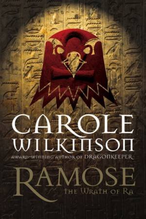 Ramose: Wrath Of Ra by Carole Wilkinson