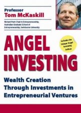 Angel Investing Wealth Creation Through Investments In Entrepreneurial Ventures