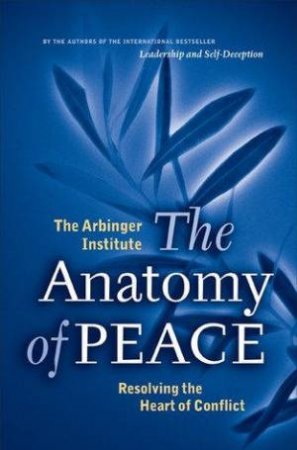 The Anatomy Of Peace by Arbinger Institute