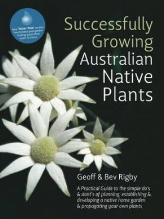 Successfully Growing Australian Native Plants by Geoff Rigby