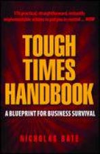 Tough Times Handbook A Blueprint For Business Survival