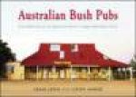 Bush Pubs A Celebration of Outback Australias Unique Watering Holes