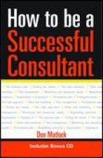 How To Be A Successful Consultant Plus CD