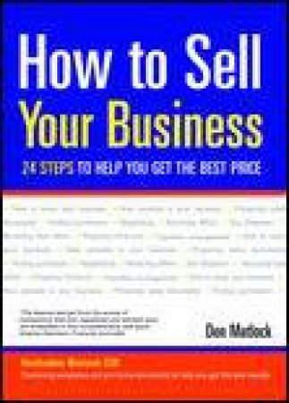 How To Sell Your Business: 24 Steps To Your Ultimate Pay Day Plus CD by Don Matlock