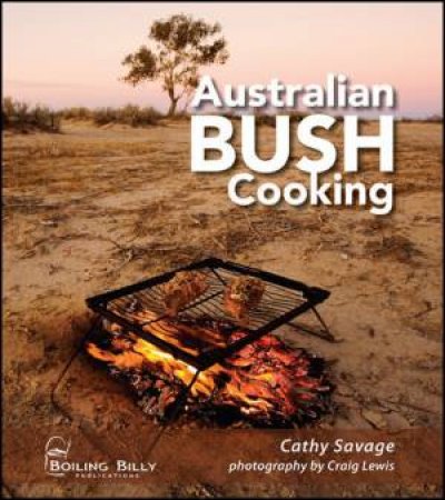 Australian Bush Cooking - 3rd Ed by Cathy Savage