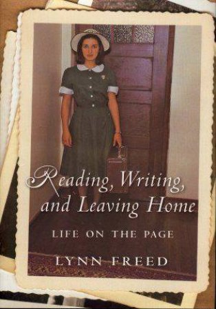 Reading, Writing, and Leaving Home by Lyn Freed