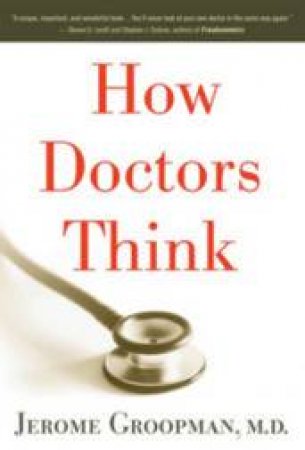 How Doctors Think by Jerome Groopman 