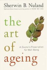 The Art Of Ageing A Doctors Prescription For WellBeing