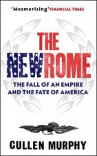 The New Rome The Fall Of An Empire And The Fate Of America