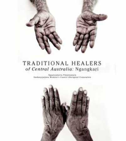 Traditional Healers Of The Central Desert by NPY Women's Council Aboriginal Corporation