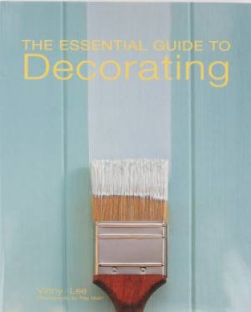 The Essential Guide To Decorating by Vinny Lee