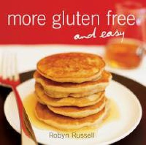 More Gluten Free And Easy by Robyn Russell